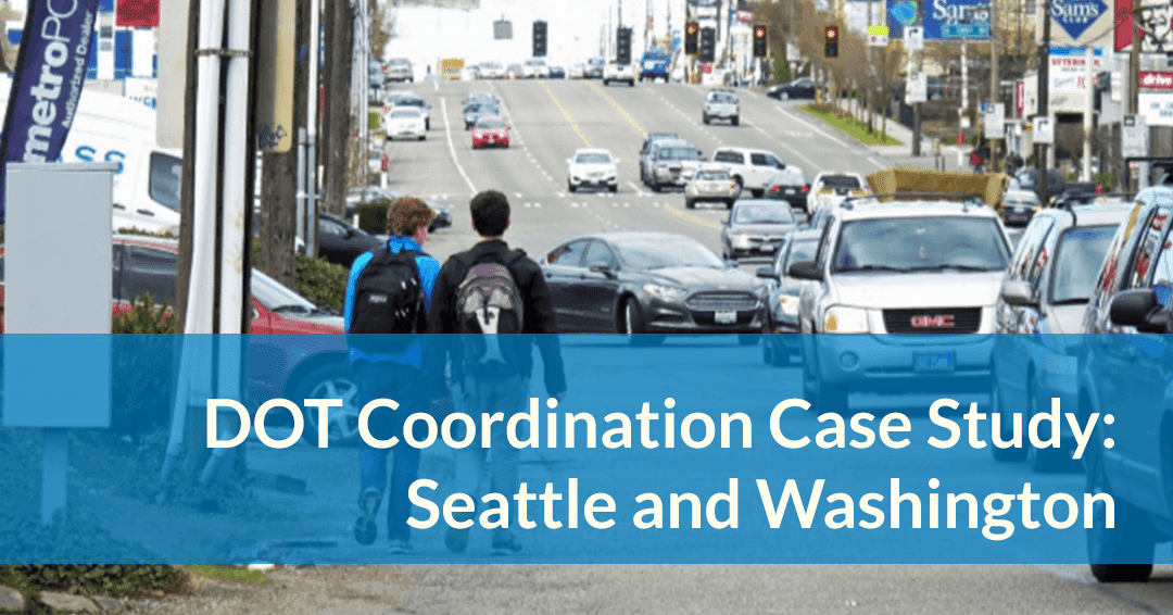 DOT Coordination Case Study: Seattle and Washington
